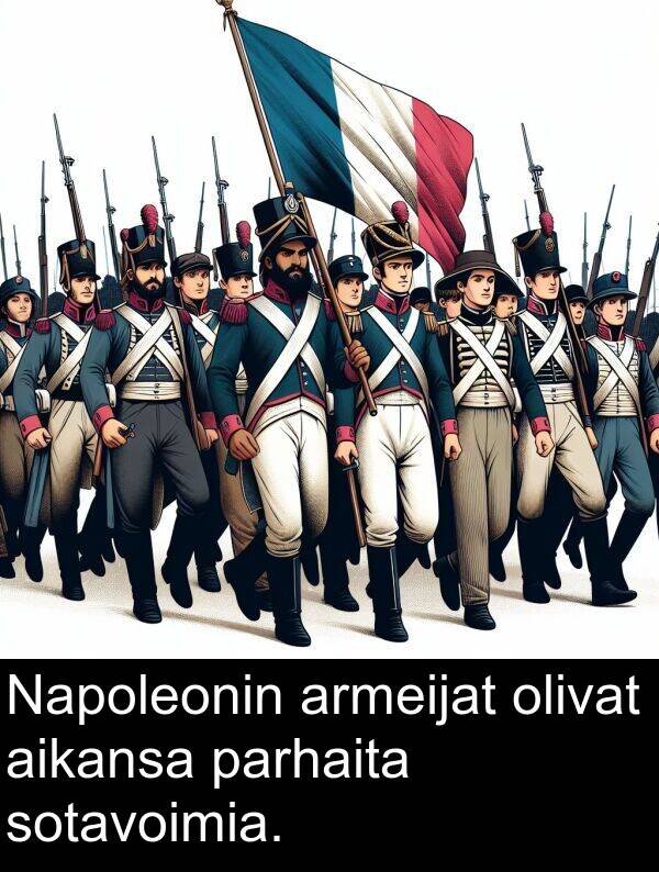 parhaita: Napoleonin armeijat olivat aikansa parhaita sotavoimia.