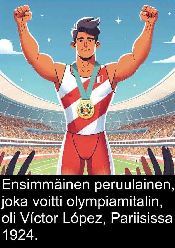 voitti: Ensimmäinen peruulainen, joka voitti olympiamitalin, oli Víctor López, Pariisissa 1924.