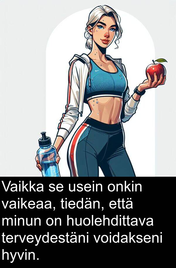 voidakseni: Vaikka se usein onkin vaikeaa, tiedän, että minun on huolehdittava terveydestäni voidakseni hyvin.