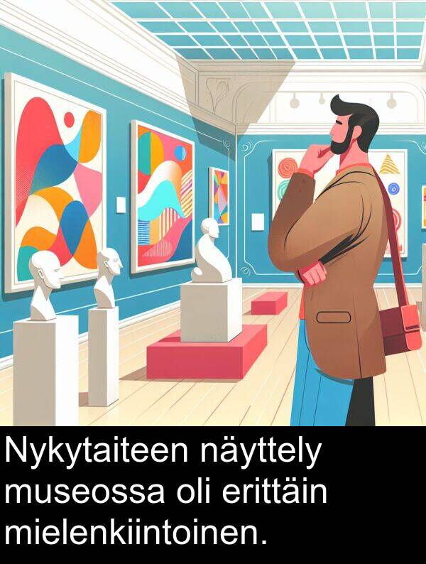 mielenkiintoinen: Nykytaiteen näyttely museossa oli erittäin mielenkiintoinen.