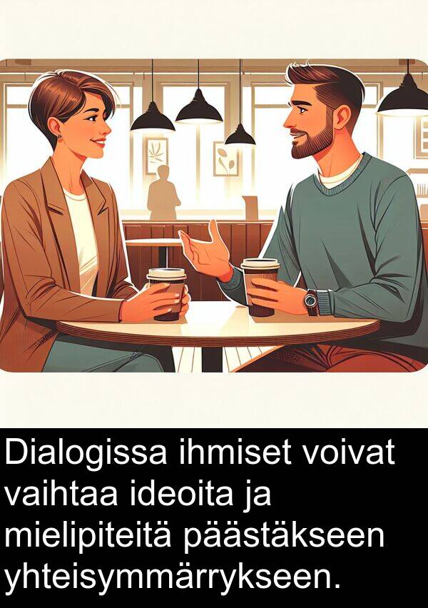 päästäkseen: Dialogissa ihmiset voivat vaihtaa ideoita ja mielipiteitä päästäkseen yhteisymmärrykseen.