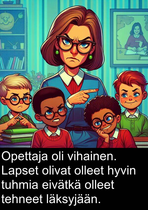 eivätkä: Opettaja oli vihainen. Lapset olivat olleet hyvin tuhmia eivätkä olleet tehneet läksyjään.