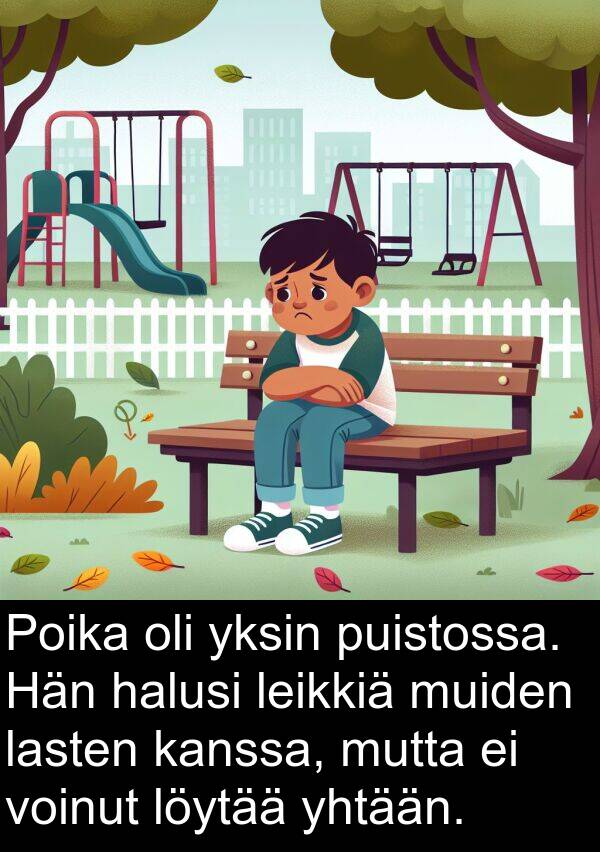 yhtään: Poika oli yksin puistossa. Hän halusi leikkiä muiden lasten kanssa, mutta ei voinut löytää yhtään.