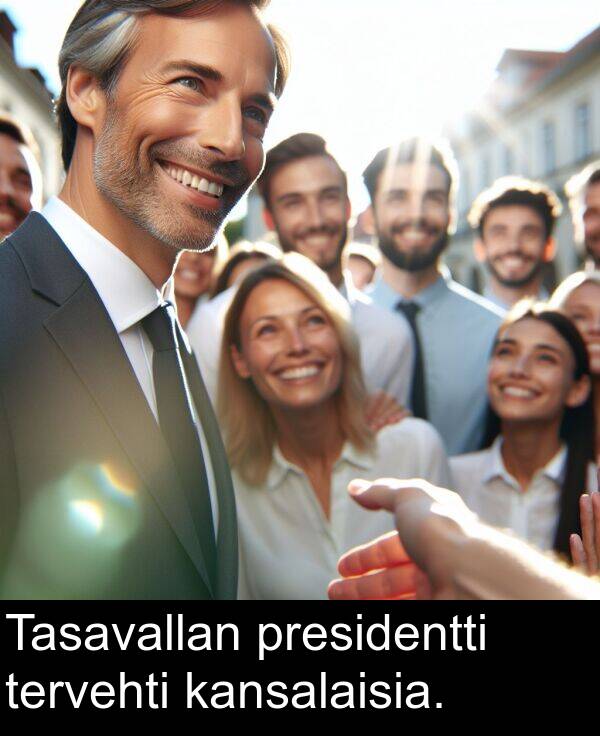 kansalaisia: Tasavallan presidentti tervehti kansalaisia.