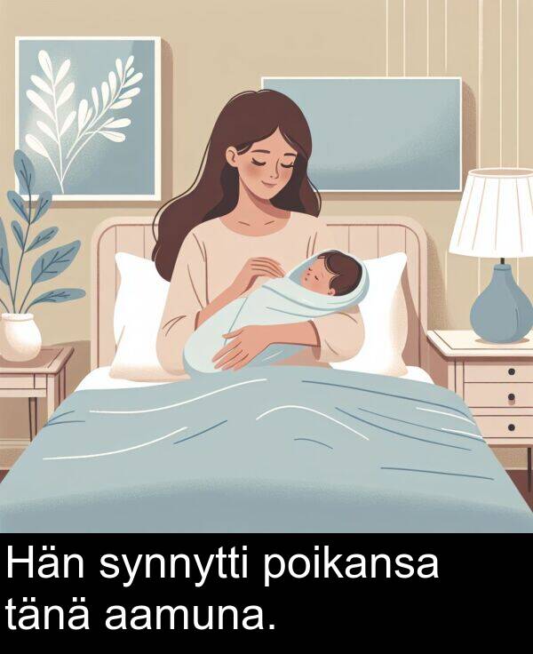 aamuna: Hän synnytti poikansa tänä aamuna.