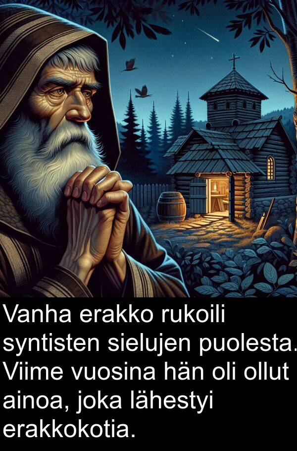 erakkokotia: Vanha erakko rukoili syntisten sielujen puolesta. Viime vuosina hän oli ollut ainoa, joka lähestyi erakkokotia.