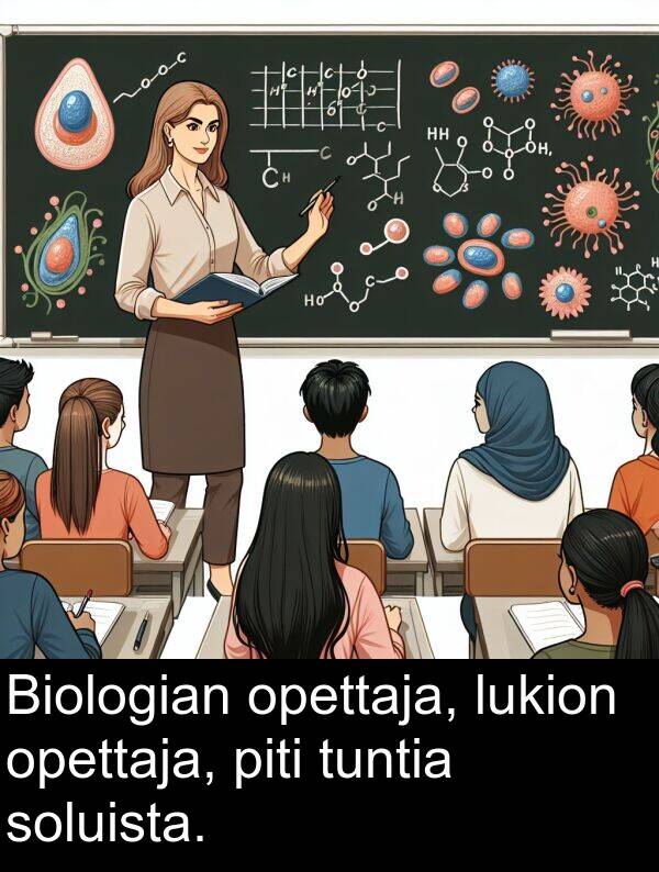 opettaja: Biologian opettaja, lukion opettaja, piti tuntia soluista.