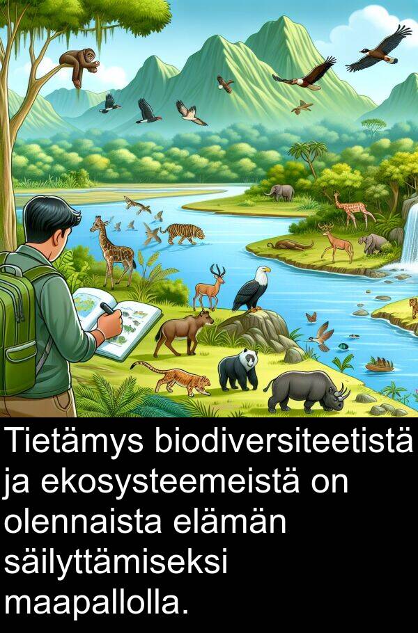 elämän: Tietämys biodiversiteetistä ja ekosysteemeistä on olennaista elämän säilyttämiseksi maapallolla.