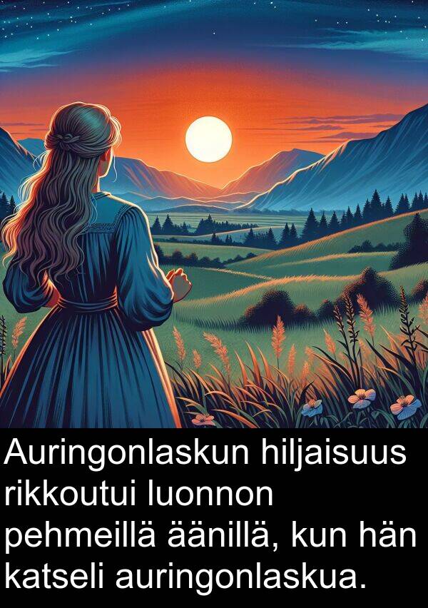 äänillä: Auringonlaskun hiljaisuus rikkoutui luonnon pehmeillä äänillä, kun hän katseli auringonlaskua.