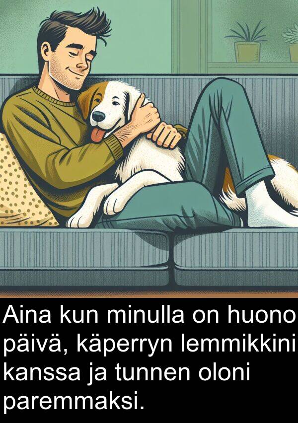 päivä: Aina kun minulla on huono päivä, käperryn lemmikkini kanssa ja tunnen oloni paremmaksi.