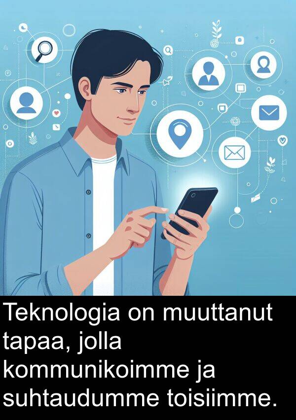 jolla: Teknologia on muuttanut tapaa, jolla kommunikoimme ja suhtaudumme toisiimme.