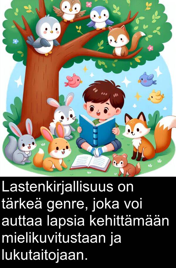 genre: Lastenkirjallisuus on tärkeä genre, joka voi auttaa lapsia kehittämään mielikuvitustaan ja lukutaitojaan.