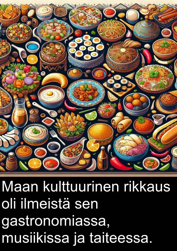 gastronomiassa: Maan kulttuurinen rikkaus oli ilmeistä sen gastronomiassa, musiikissa ja taiteessa.