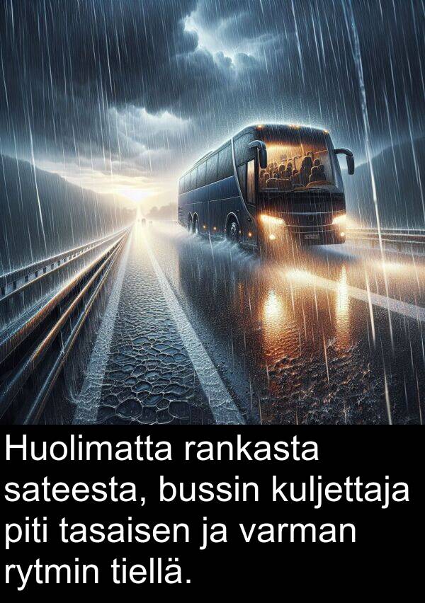 bussin: Huolimatta rankasta sateesta, bussin kuljettaja piti tasaisen ja varman rytmin tiellä.