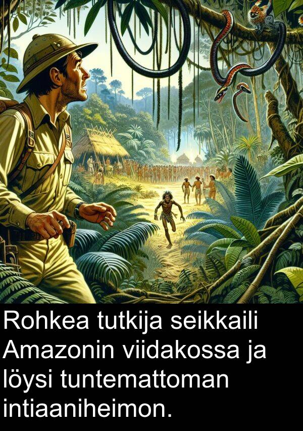 seikkaili: Rohkea tutkija seikkaili Amazonin viidakossa ja löysi tuntemattoman intiaaniheimon.