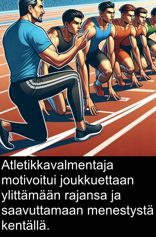 rajansa: Atletikkavalmentaja motivoitui joukkuettaan ylittämään rajansa ja saavuttamaan menestystä kentällä.