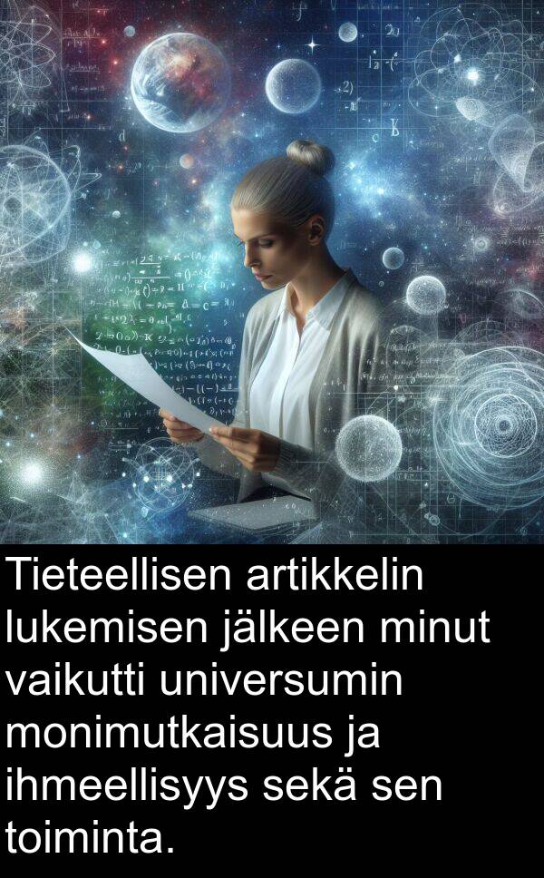 vaikutti: Tieteellisen artikkelin lukemisen jälkeen minut vaikutti universumin monimutkaisuus ja ihmeellisyys sekä sen toiminta.