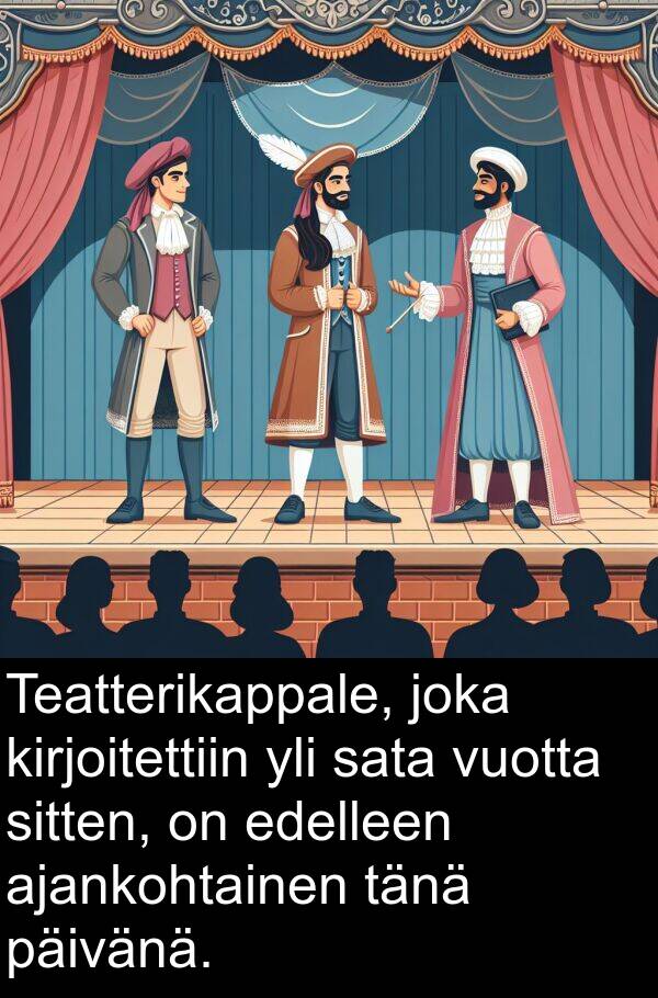 edelleen: Teatterikappale, joka kirjoitettiin yli sata vuotta sitten, on edelleen ajankohtainen tänä päivänä.