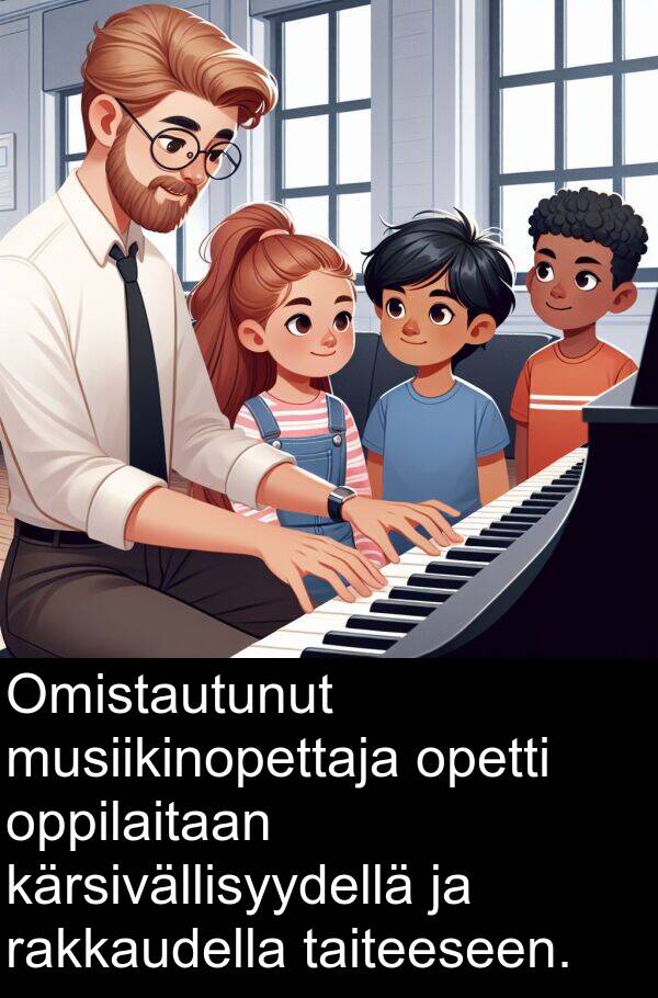 kärsivällisyydellä: Omistautunut musiikinopettaja opetti oppilaitaan kärsivällisyydellä ja rakkaudella taiteeseen.