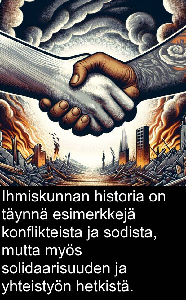 solidaarisuuden: Ihmiskunnan historia on täynnä esimerkkejä konflikteista ja sodista, mutta myös solidaarisuuden ja yhteistyön hetkistä.