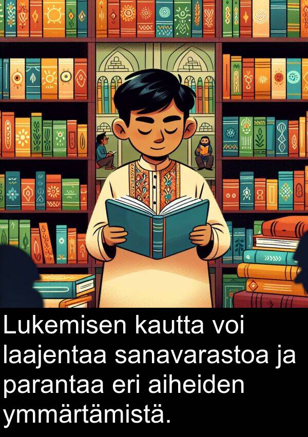 laajentaa: Lukemisen kautta voi laajentaa sanavarastoa ja parantaa eri aiheiden ymmärtämistä.