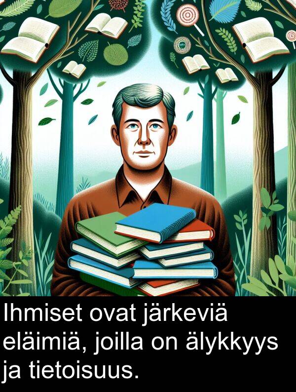 eläimiä: Ihmiset ovat järkeviä eläimiä, joilla on älykkyys ja tietoisuus.