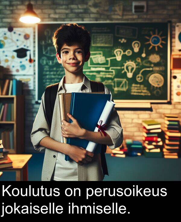 jokaiselle: Koulutus on perusoikeus jokaiselle ihmiselle.