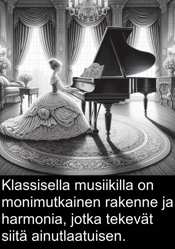 siitä: Klassisella musiikilla on monimutkainen rakenne ja harmonia, jotka tekevät siitä ainutlaatuisen.