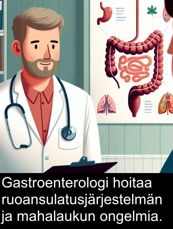 ongelmia: Gastroenterologi hoitaa ruoansulatusjärjestelmän ja mahalaukun ongelmia.