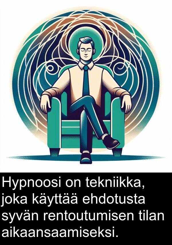 ehdotusta: Hypnoosi on tekniikka, joka käyttää ehdotusta syvän rentoutumisen tilan aikaansaamiseksi.