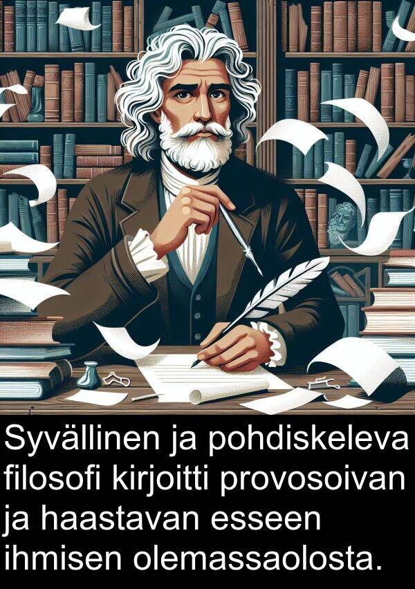 haastavan: Syvällinen ja pohdiskeleva filosofi kirjoitti provosoivan ja haastavan esseen ihmisen olemassaolosta.