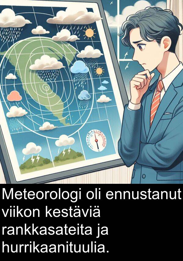 ennustanut: Meteorologi oli ennustanut viikon kestäviä rankkasateita ja hurrikaanituulia.