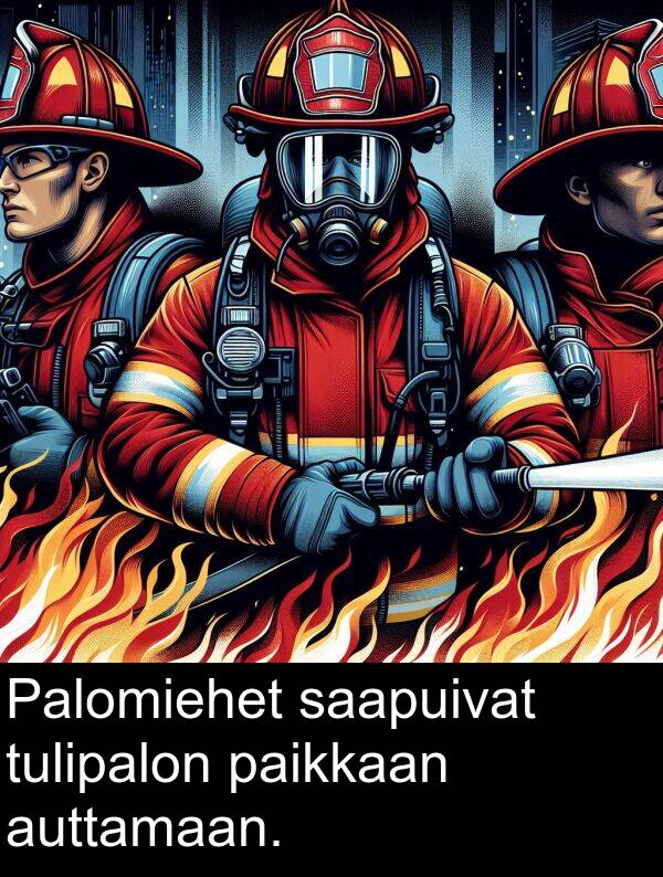 saapuivat: Palomiehet saapuivat tulipalon paikkaan auttamaan.