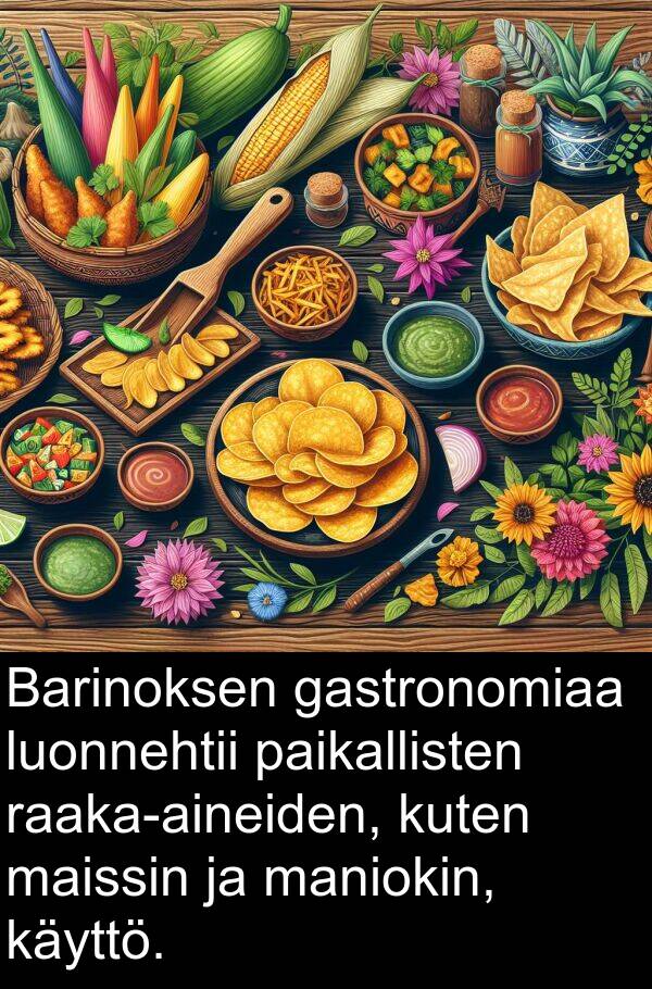 gastronomiaa: Barinoksen gastronomiaa luonnehtii paikallisten raaka-aineiden, kuten maissin ja maniokin, käyttö.