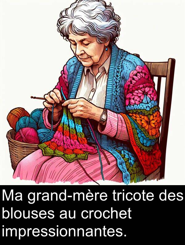 impressionnantes: Ma grand-mère tricote des blouses au crochet impressionnantes.