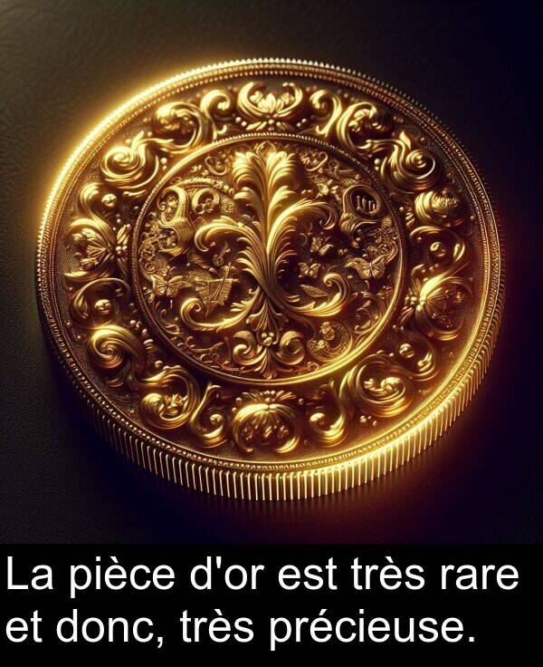 rare: La pièce d'or est très rare et donc, très précieuse.