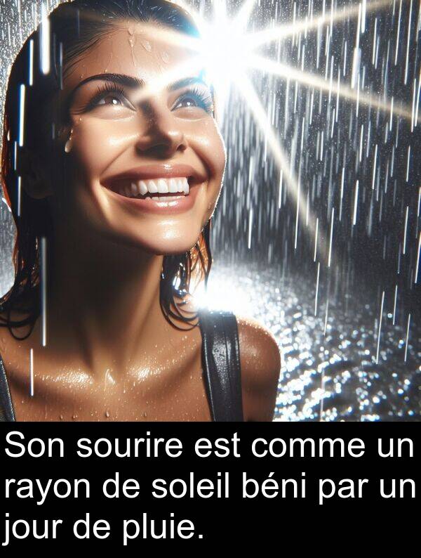 rayon: Son sourire est comme un rayon de soleil béni par un jour de pluie.