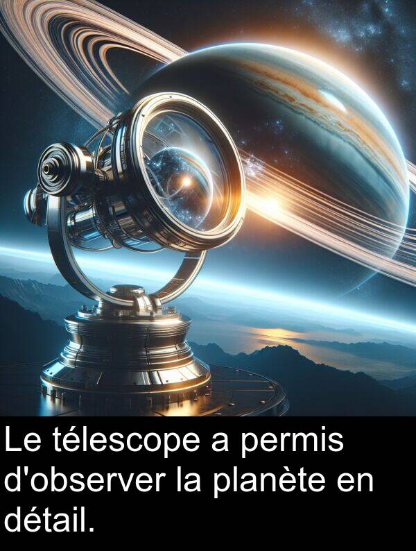 télescope: Le télescope a permis d'observer la planète en détail.