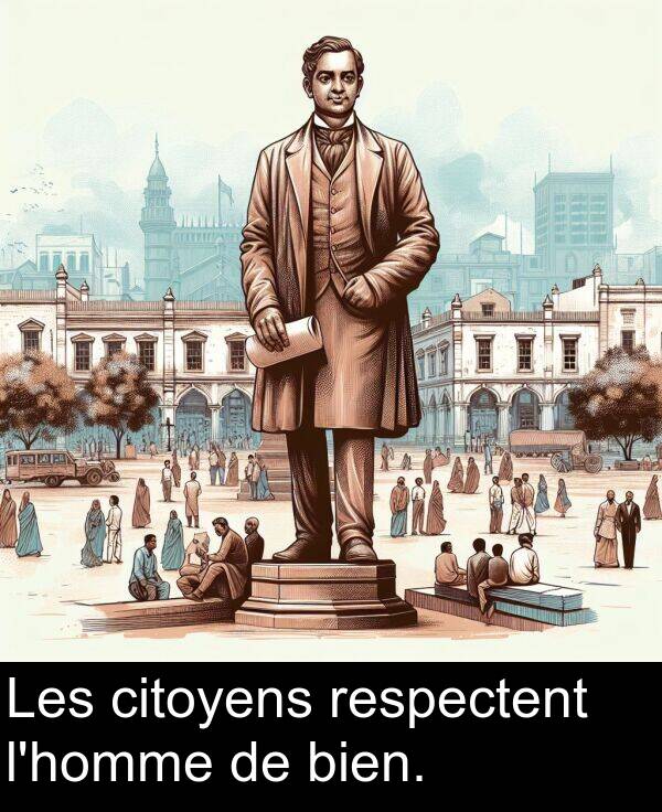 bien: Les citoyens respectent l'homme de bien.