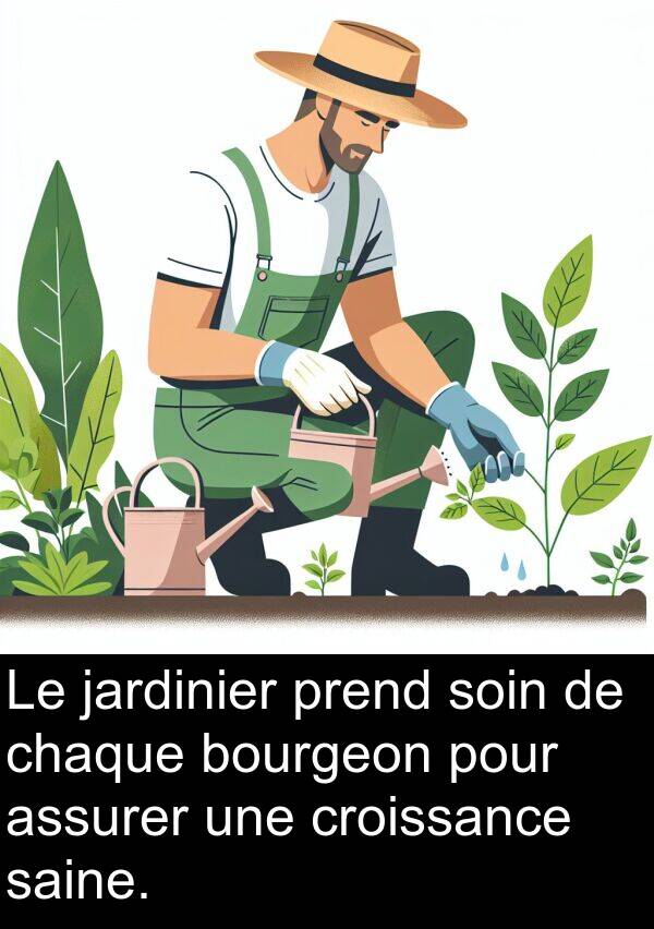 assurer: Le jardinier prend soin de chaque bourgeon pour assurer une croissance saine.