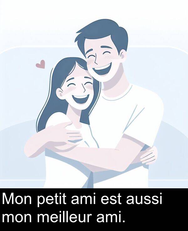 ami: Mon petit ami est aussi mon meilleur ami.