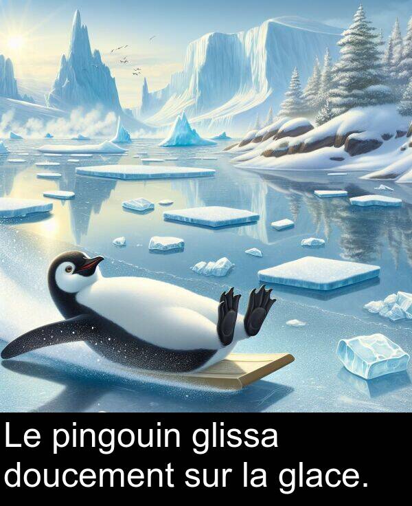 sur: Le pingouin glissa doucement sur la glace.