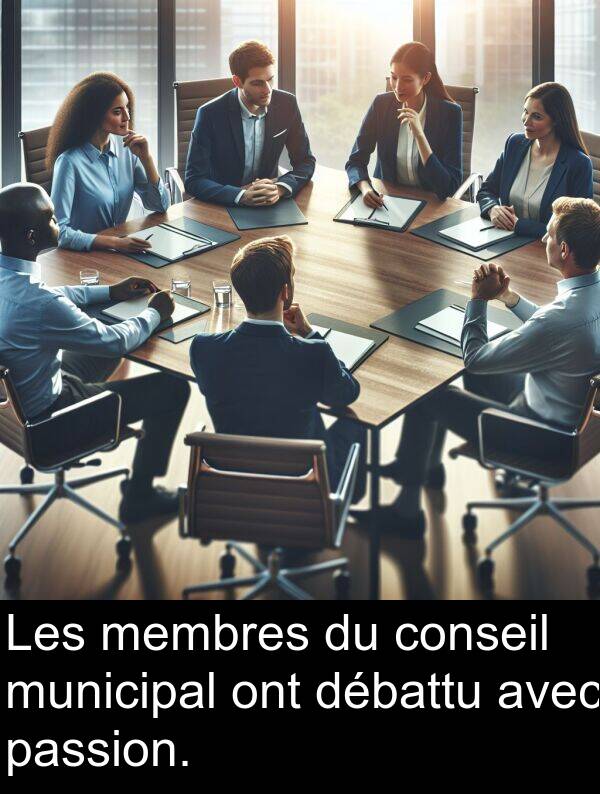 passion: Les membres du conseil municipal ont débattu avec passion.