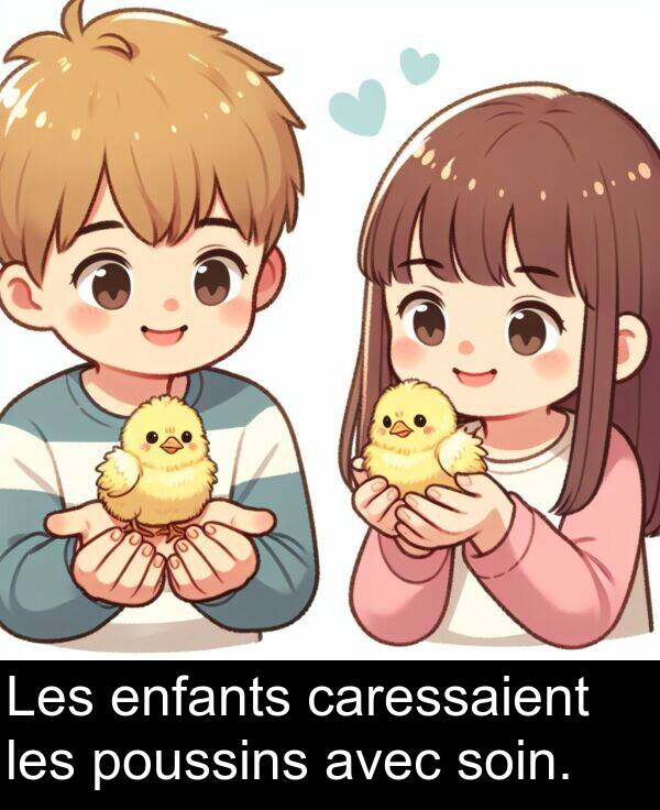 avec: Les enfants caressaient les poussins avec soin.