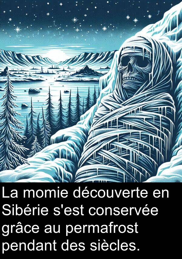 pendant: La momie découverte en Sibérie s'est conservée grâce au permafrost pendant des siècles.