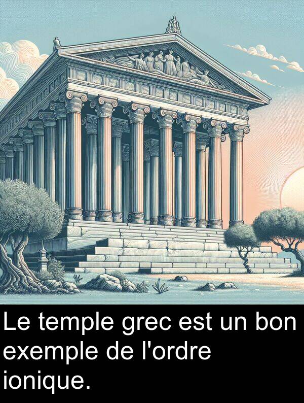 bon: Le temple grec est un bon exemple de l'ordre ionique.