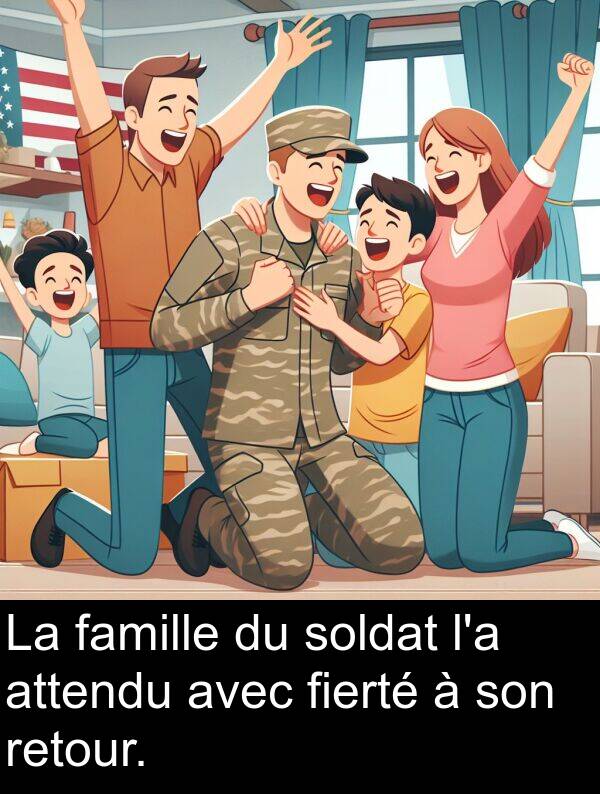 attendu: La famille du soldat l'a attendu avec fierté à son retour.