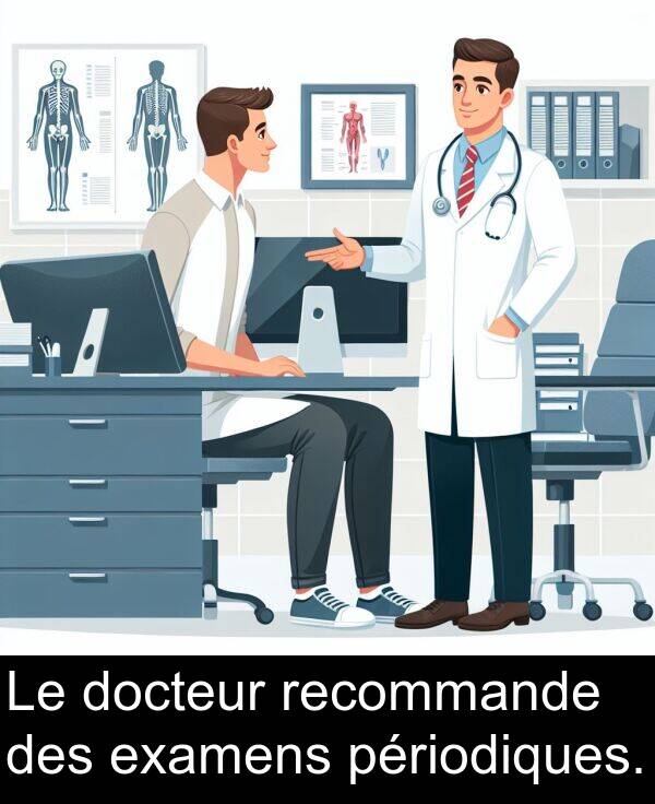 recommande: Le docteur recommande des examens périodiques.