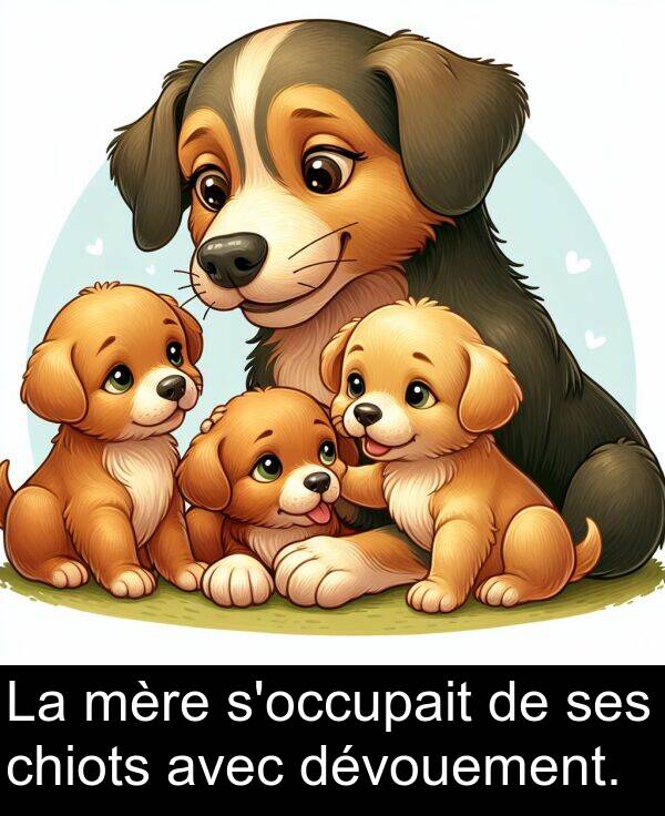 avec: La mère s'occupait de ses chiots avec dévouement.