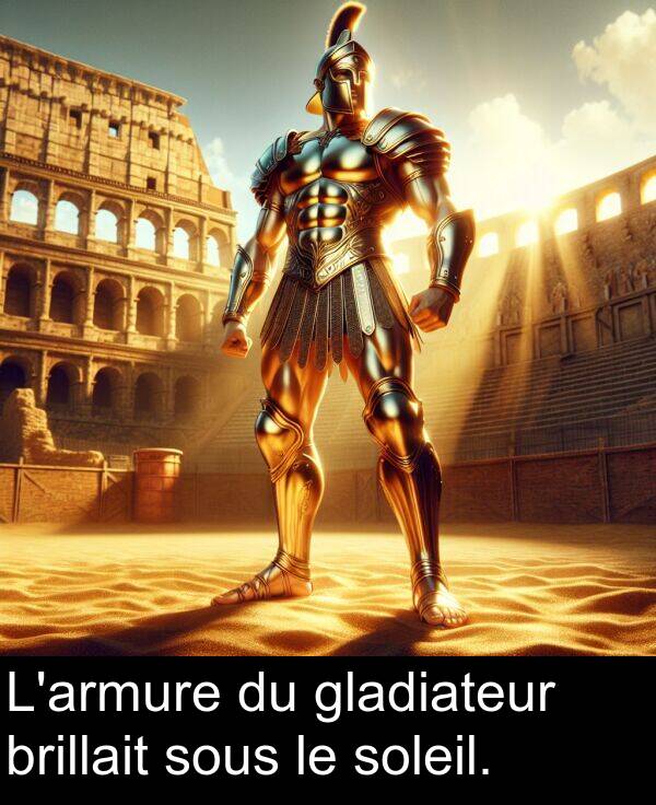 sous: L'armure du gladiateur brillait sous le soleil.